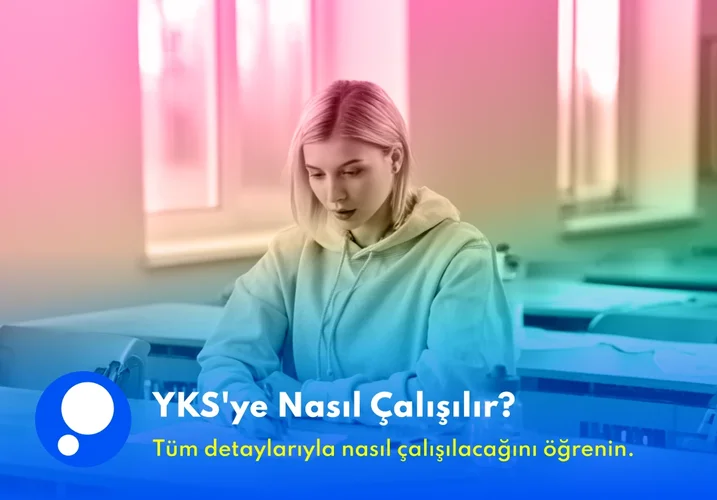 Üniversiteye Nasıl Hazırlanmalı? YKS Sınavına Nasıl Hazırlanmalısınız?