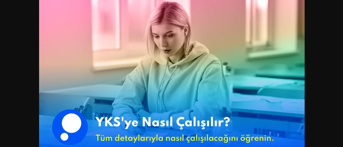 Üniversiteye Nasıl Hazırlanmalı? YKS Sınavına Nasıl Hazırlanmalısınız?